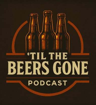 Til The Beer's Gone